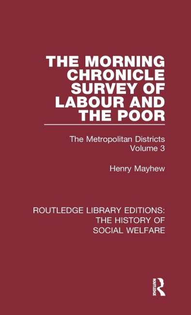 The Morning Chronicle Survey of Labour and the Poor - Henry Mayhew