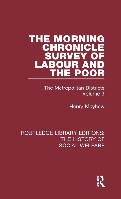 The Morning Chronicle Survey of Labour and the Poor - Henry Mayhew
