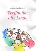 Cover-Bild zum Titel 'Treffpunkt alte Linde' von 'Alexander Becker'