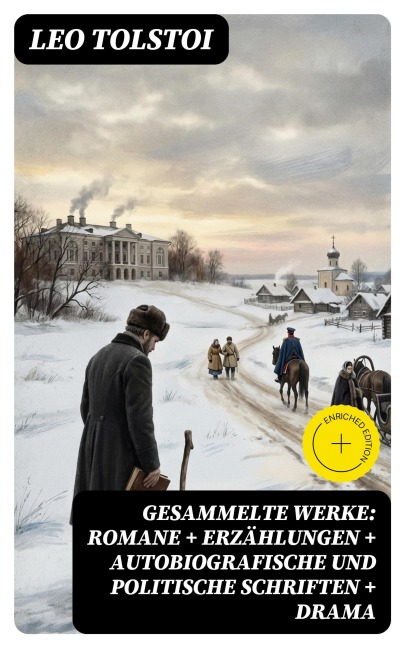 Gesammelte Werke: Romane + Erzählungen + Autobiografische und politische Schriften + Drama - Leo Tolstoi