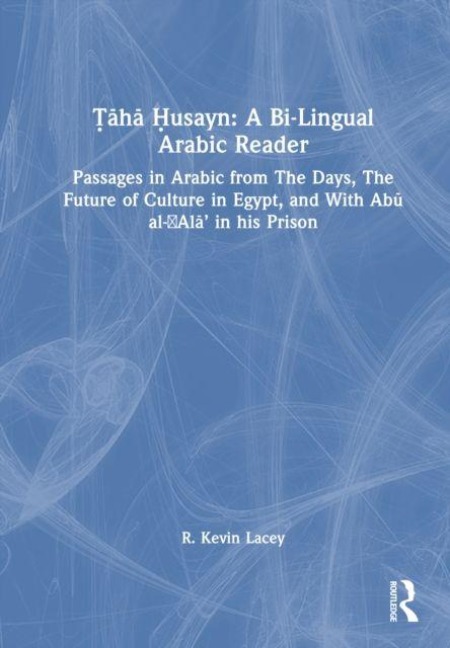 Taha Husayn: A Bi-Lingual Arabic Reader - R. Kevin Lacey