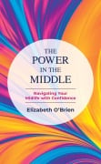 Cover-Bild zum Titel 'The Power in the Middle' von 'Elizabeth O'Brien'