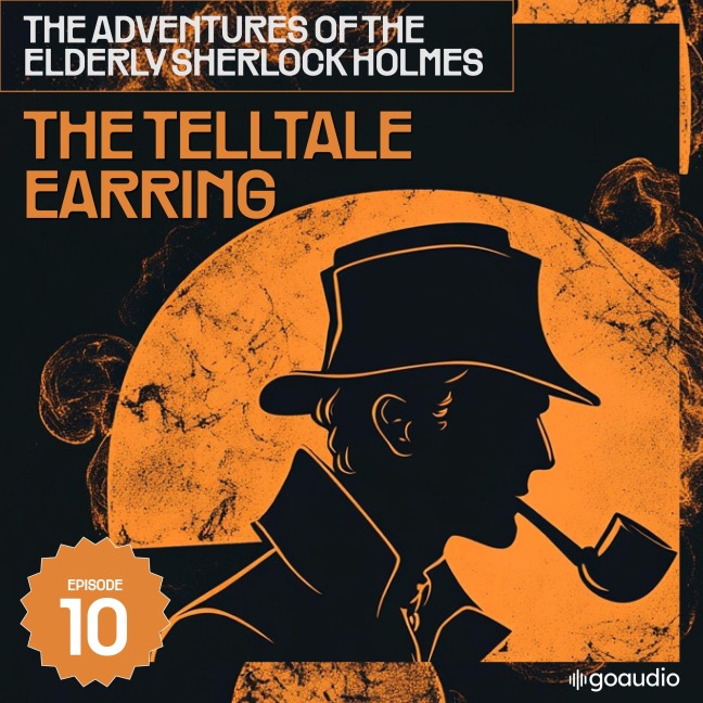 The Telltale Earring (The Adventures of the Elderly Sherlock Holmes, Episode 10) - Arthur Conan Doyle, Charles Fraser