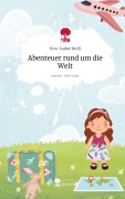 Abenteuer rund um die Welt. Life is a Story - story.one - Kim-Isabel Brüll