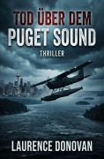 Cover-Bild zum Titel 'Tod über dem Puget Sound: Thriller' von 'Laurence Donovan'