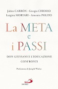 Cover-Bild zum Titel 'La meta e i passi. Don Giussani e l'educazione. Confronti' von 'Julián Carrón, Giorgio Chiosso, Luigina Mortari, Antonio Polito'