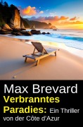 Cover-Bild zum Titel 'Verbranntes Paradies: Ein Thriller von der Côte d'Azur' von 'Max Brevard'