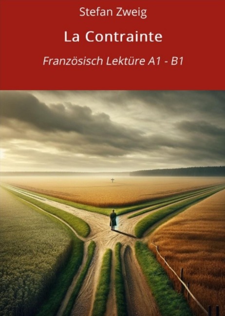 La Contrainte: Französisch Lektüre A1 - B1 - Stefan Zweig