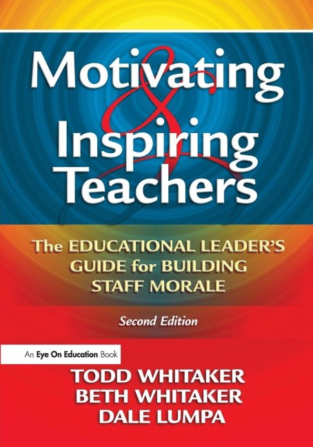 Motivating & Inspiring Teachers - Todd Whitaker, Dale Lumpa, Beth Whitaker
