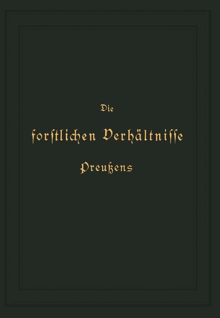 Die forstlichen Verhältnisse Preußens - Otto Von Hagen, K. Donner