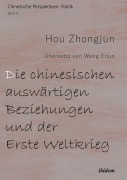 Cover-Bild zum Titel 'Die chinesischen auswärtigen Beziehungen und der Erste Weltkrieg' von 'Hou Zhongjun'