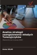 Cover-Bild zum Titel 'Analiza strategii zaanga¿owania m¿odych Tunezyjczyków' von 'Asma Selmi'