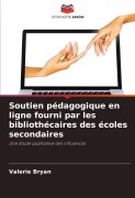 Cover-Bild zum Titel 'Soutien pédagogique en ligne fourni par les bibliothécaires des écoles secondaires' von 'Valerie Bryan'