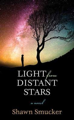 Light from Distant Stars - Shawn Smucker