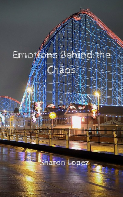 Emotions Behind the Chaos - Sharon Lopez