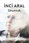 Cover-Bild zum Titel 'Unutmak' von 'Inci Aral'