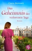 Das Geheimnis der verlorenen Tage - Claire Bonnett