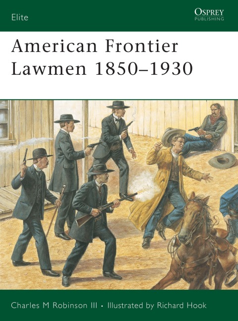 American Frontier Lawmen 1850-1930 - Charles M Robinson Iii