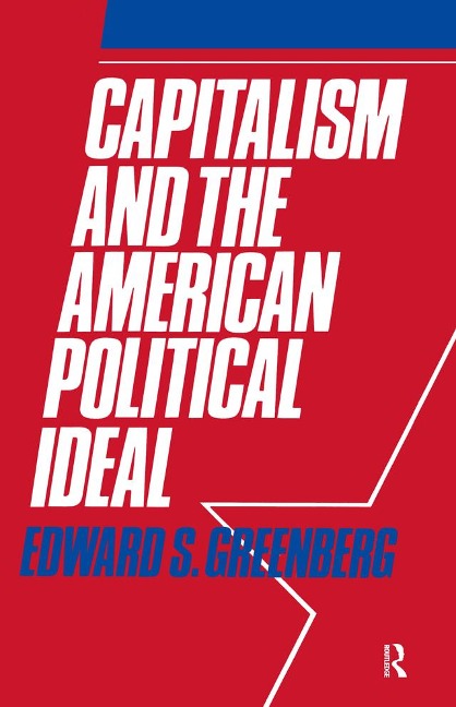 Capitalism and the American Political Ideal - Edward S. Greenberg