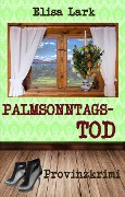 Cover-Bild zum Titel 'Palmsonntagstod' von 'Elisa Lark'