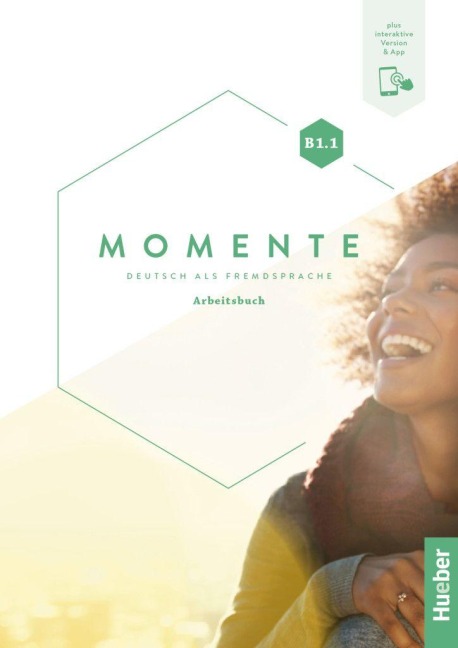 Momente B1.1. Arbeitsbuch plus interaktive Version - Anna Breitsameter, Susanne Schindler, Ines Haelbig, Stefan Dirr, Leonore Spiegel