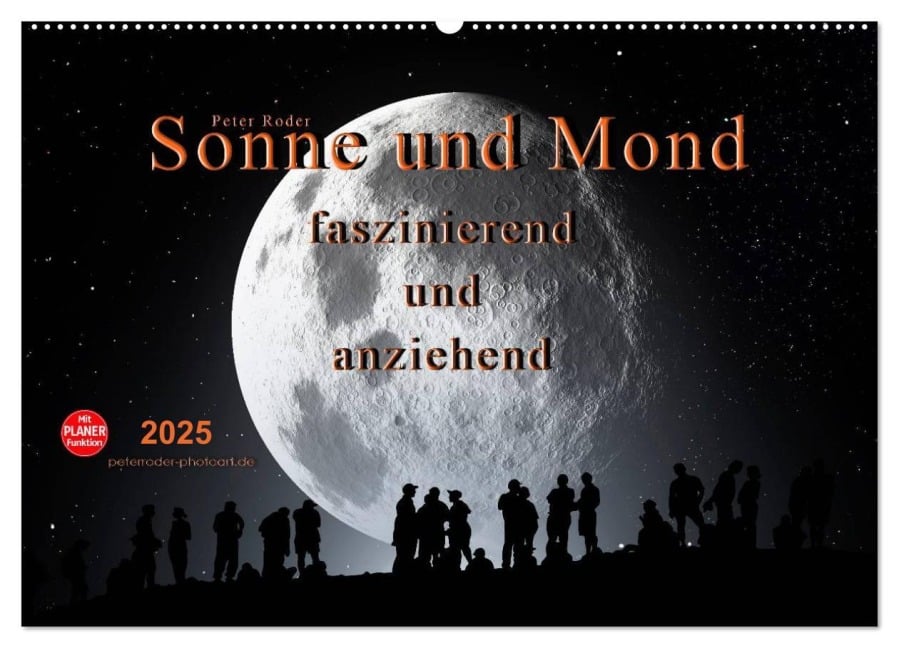 Sonne und Mond - faszinierend und anziehend (Wandkalender 2025 DIN A2 quer), CALVENDO Monatskalender - Peter Roder