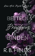 Cover-Bild zum Titel 'Betteln, Brechen, Binden: Küss Mich, Psycho (Buch 2)' von 'R. B. Fields'