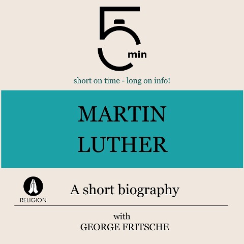 Martin Luther: A short biography - George Fritsche, Minute Biographies, Minutes