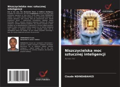 Cover-Bild zum Titel 'Niszczycielska moc sztucznej inteligencji' von 'Claude Ndindabahizi'