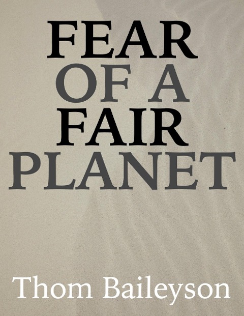 Fear Of A Fair Planet - Thom Baileyson