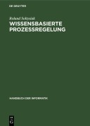 Cover-Bild zum Titel 'Wissensbasierte Prozeßregelung' von 'Roland Soltysiak'