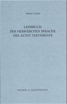 Lehrbuch der hebräischen Sprache des Alten Testaments - Ernst Jenni