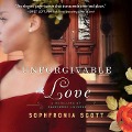 Unforgivable Love - Sophfronia Scott