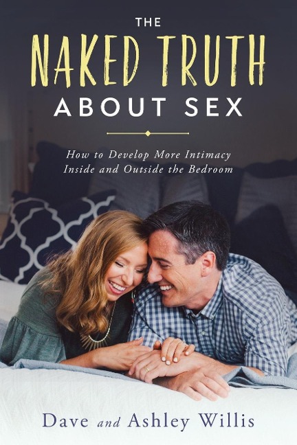 The Naked Truth About Sex - Dave Willis, Ashley Willis