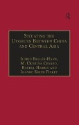 Cover-Bild zum Titel 'Situating the Uyghurs Between China and Central Asia' von 'Ildiko Beller-Hann, Joanne Smith Finley, M. Cristina Cesàro'
