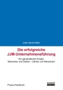 Cover-Bild zum Titel 'Die erfolgreiche JJM-Unternehmensführung' von 'Josef Jakob Meiler'