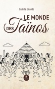 Cover-Bild zum Titel 'Le monde des Taïnos' von 'Camille Bilardo'
