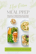 Cover-Bild zum Titel 'High Protein Meal Prep - Das Fitness Kochbuch mit 1001 Rezepten: Inklusive Vitaminwasser für optimale Hydration - Dein alltagstauglicher Guide für proteinreiches Vorkochen' von 'Healthy Food Lounge'
