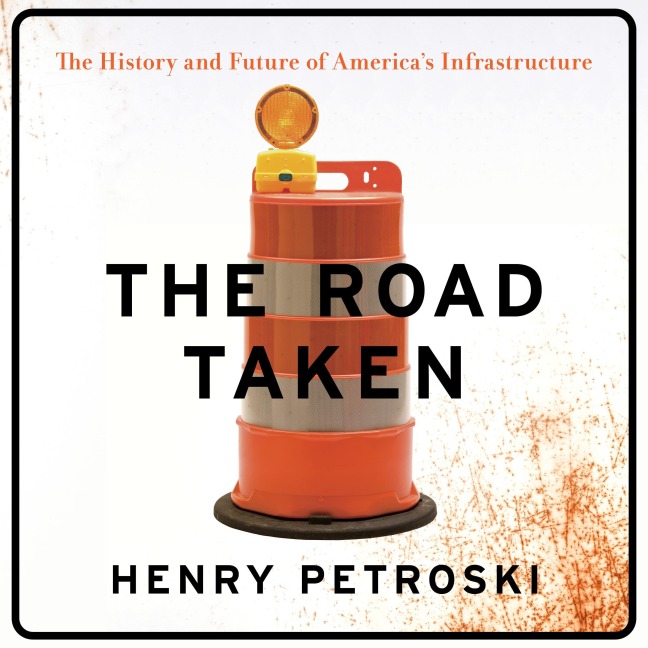 The Road Taken - Henry Petroski