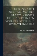 Cover-Bild zum Titel 'Catalogus Der Archieven Van Het Groote (Vroeger Heilige-Geesten-) En Voorster Gasthuis Te Deventer (1267-1815)' von 'Jan Izaak van Doorninck'