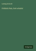 Cover-Bild zum Titel 'Fröhlich Palz, Gott erhalts!' von 'Ludwig Eichrodt'