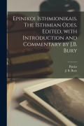 Cover-Bild zum Titel 'Epinikoi Isthmionikais. The Isthmian odes. Edited, with introduction and commentary by J.B. Bury' von 'J. B. Bury, Pindar Pindar'