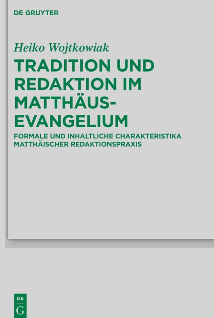 Tradition und Redaktion im Matthäusevangelium - Heiko Wojtkowiak