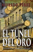 Cover-Bild zum Titel 'El túnel del oro: Un robo en La Habana colonial' von 'Alfredo Perez'