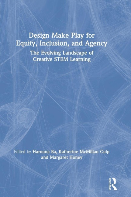 Design Make Play for Equity, Inclusion, and Agency - 