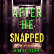 Cover-Bild zum Titel 'After He Snapped (A Sloane Riddle Suspense Thriller¿Book Three)' von 'Rylie Dark'