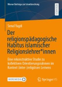 Cover-Bild zum Titel 'Der religionspädagogische Habitus islamischer Religionslehrer*innen' von 'Senol Yagdi'