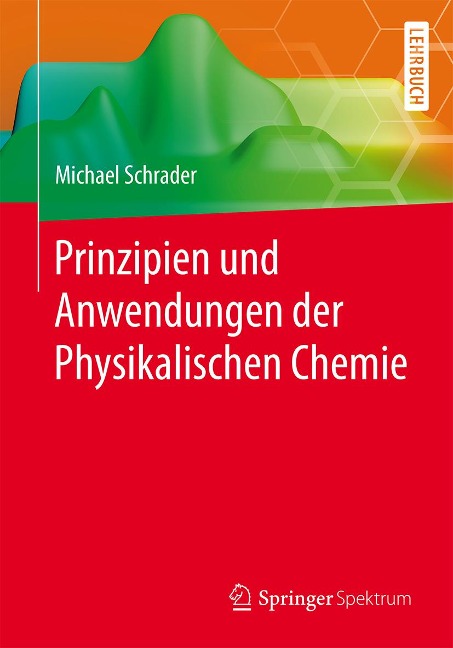 Prinzipien und Anwendungen der Physikalischen Chemie - Michael Schrader