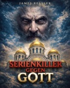 Cover-Bild zum Titel 'Serienkiller gegen Gott' von 'James Ressler'