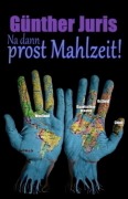 Cover-Bild zum Titel 'Na dann prost Mahlzeit!' von 'Günther Juris'